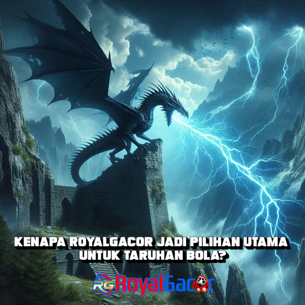 Kenapa RoyalGacor Jadi Pilihan Utama untuk Taruhan Bola?