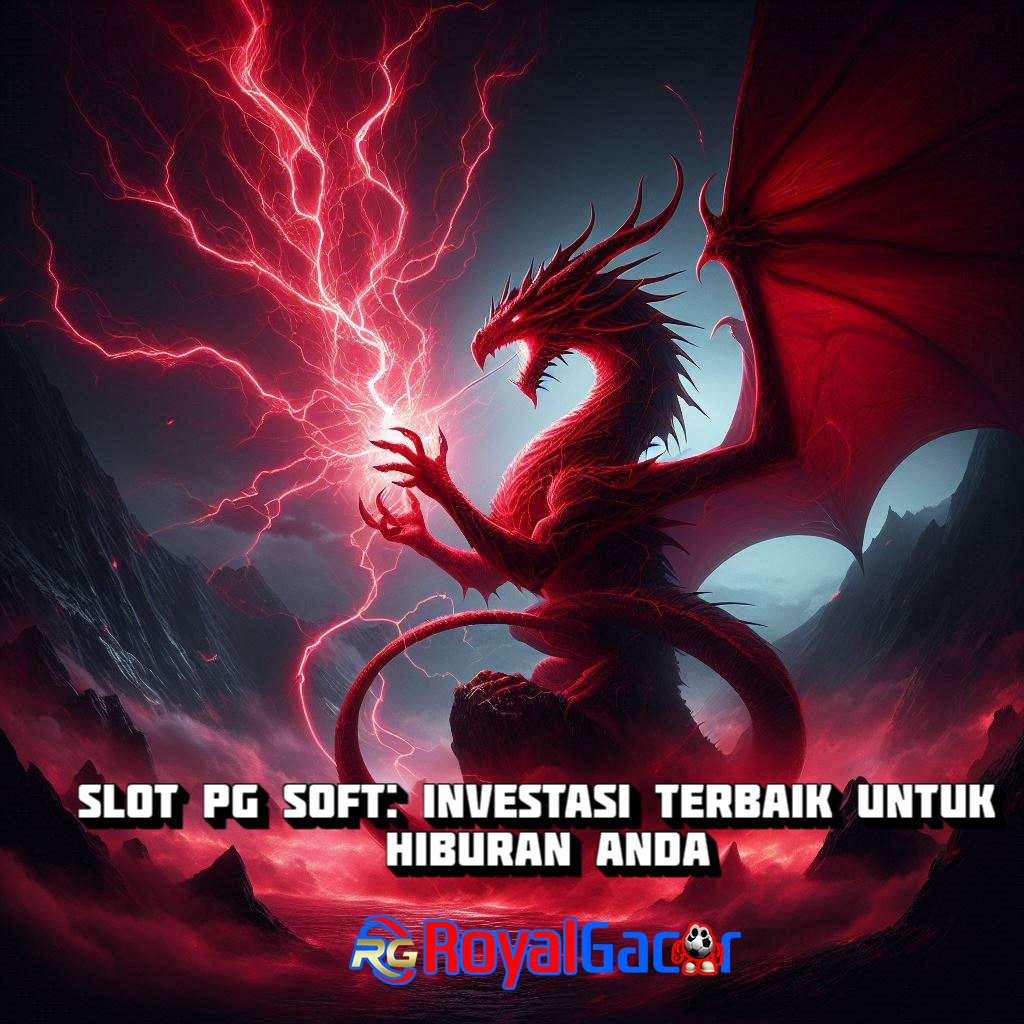 Slot PG Soft: Investasi Terbaik untuk Hiburan Anda