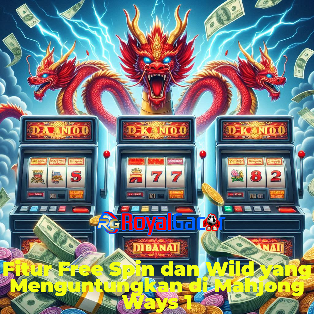 Fitur Free Spin dan Wild yang Menguntungkan di Mahjong Ways 1